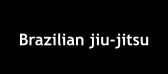Brazilian jiu-jitsu
